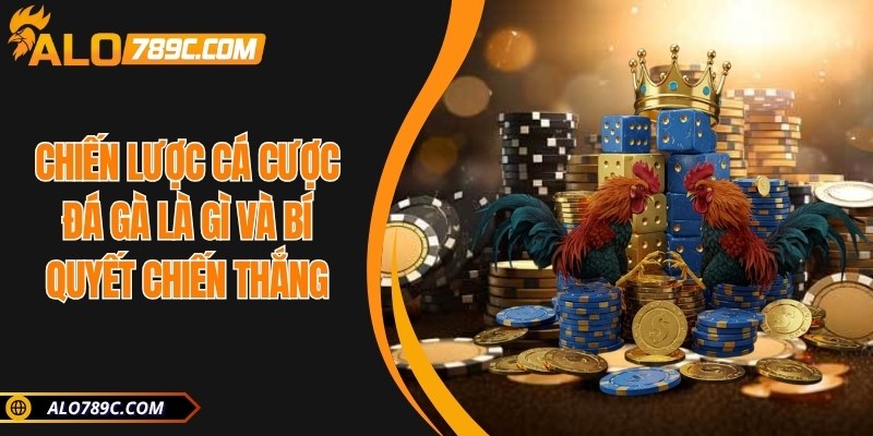 Chiến lược cá cược đá gà