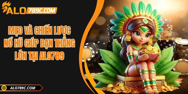 Mẹo và chiến lược nổ hũ