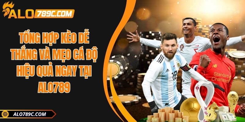 Tổng hợp kèo dễ thắng